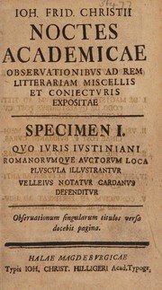 Cover of: Ioh. Frid. Christii Noctes academicae observationibus ad rem litterariam miscellis et coniecturis expositae