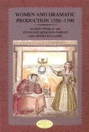 Cover of: Women and dramatic production, 1550-1900 by Alison Findlay