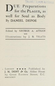 Cover of: Due preparations for the plague, as well for soul as body. by Daniel Defoe