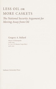 Cover of: Less Oil or More Caskets: The National Security Argument for Moving Away from Oil