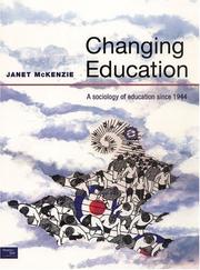 Cover of: Changing Education: A Sociology of Education Since 1944