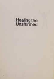 Cover of: Healing the Unaffirmed: Recognizing Deprivation Neurosis
