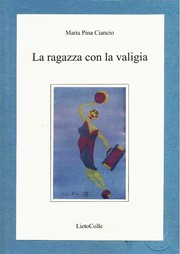 Cover of: La ragazza con la valigia - poesie: Poesie di Maria Pina Ciancio con fogli colorati di Roberto Matarazzo