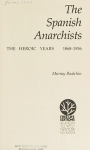 Cover of: The Spanish anarchists: the heroic years, 1868-1936