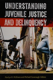 Cover of: Understanding Juvenile Justice and Delinquency by Marilyn D. McShane, Cavanaugh, Michael, Jr.