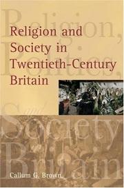 Cover of: Religion and society in twentieth-century Britain by Callum G. Brown