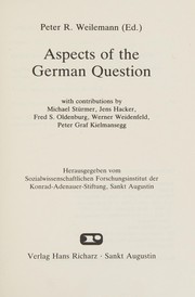Cover of: Aspects of the German question by Peter R. Weilemann (ed.) ; with contributions by Michael Stu rmer ... [et al.] ; herausgegeben vom Sozialwissenschaftlichen Forschungsinstitut der Konrad-Adenauer-Stiftung, Sankt Augustin.