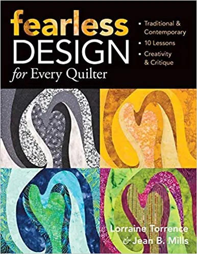 Fearless Design for Every Quilter: Traditional & Contemporary 10 Lessons Creativity & Critique book cover