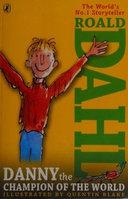 Cover of: Danny The Champion Of The World by Roald Dahl