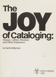 Cover of: The joy of cataloging: essays, letters, reviews, and other explosions