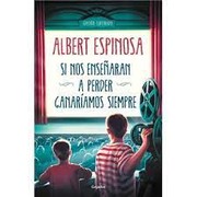 Cover of: Si nos enseñaran a perder, ganaríamos siempre by Albert Espinosa