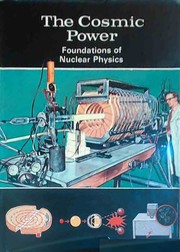 Cover of: The cosmic power: foundations of nuclear physics.