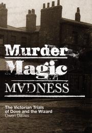 Cover of: Murder, Magic, Madness: The Victorian Trials of Dove and the Wizard