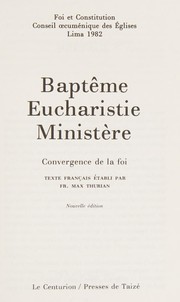 Cover of: Baptême, eucharistie, ministère: convergence de la foi