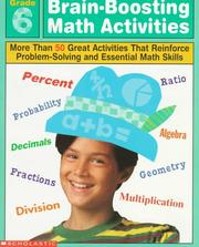 Cover of: Brain-Boosting Math Activities - More Than 50 Great Activities That Reinforce Problem-Solving and Essential Math Skills: Grade 6 (Professional Book)