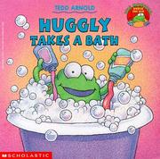 Cover of: Huggly takes a bath by Tedd Arnold