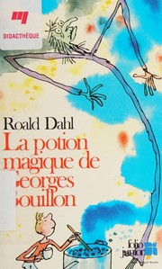 Cover of: La potion magique de Georges Bouillon by Roald Dahl