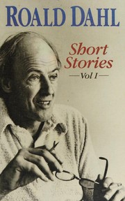 The Collected Short Stories of Roald Dahl, Volume I (Kiss Kiss / Over to You / Switch Bitch) by Roald Dahl