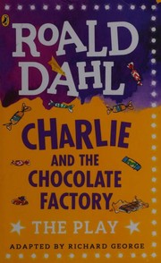 Cover of: Charlie and the Chocolate Factory by Richard George, Roald Dahl
