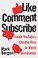Cover of: Like, Comment, Subscribe