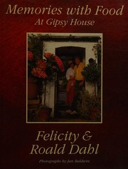 Cover of: Memories with Food at Gipsy House by Felicity Dahl, Roald Dahl