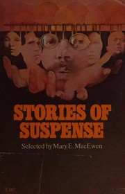 Stories of Suspense by Mary E. MacEwen, Daphne du Maurier, Jack Finney, John Collier, Daniel Keyes, Roald Dahl, Lord Dunsany, Shirley Jackson, Margaret St. Clair