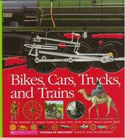 Cover of: Bikes, Cars, Trucks, and Trains: From Nomads to Wagon Trains to Race Cars : How People Move Across Land (Voyages of Discovery)
