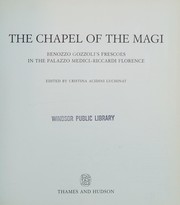 Cover of: The Chapel of the Magi: Benozzo Gozzoli's frescoes in the Palazzo Medici-Riccardi Florence