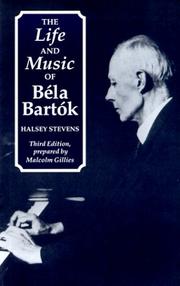 The Life and Music of Bela Bartok by Halsey Stevens