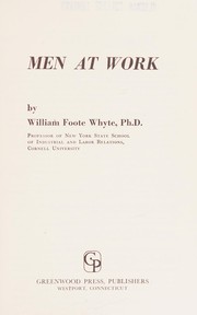 Cover of: Men at work by Whyte, William Foote