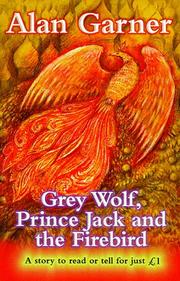 Grey Wolf, Prince Jack and the Firebird (Everystory S.) by Alan Garner