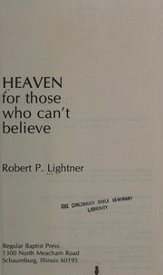 Cover of: Heaven for those who can't believe by Robert Paul Lightner