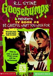 Cover of: Be Careful What You Wish For...: Goosebumps Presents TV Book #8