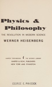 Cover of: Physics and philosophy: the revolution in modern science