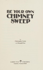 Cover of: Be your own chimney sweep