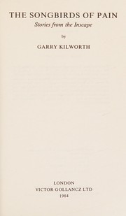 Cover of: The songbirds of pain by Kilworth, Garry