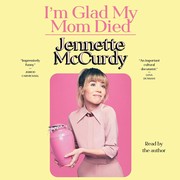 Cover of: I'm Glad My Mom Died by Jennette McCurdy