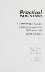 Cover of: Practical parenting: a common sense guide to raising cooperative, self-reliant and loving children