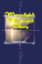 Cover of: Moonlight Midnight Glory by Michelle Harris