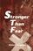 Cover of: Stronger Than Fear