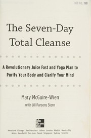 Cover of: The seven-day total cleanse: a revolutionary juice fast and yoga plan to purify your body and clarify your mind