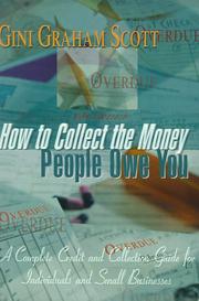 Cover of: How to Collect the Money People Owe You: A Complete Credit and Collection Guide for Individuals and Small Businesses