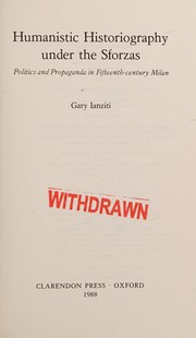 Humanistic historiography under the Sforzas by Gary Ianziti
