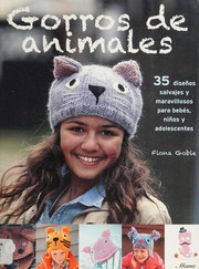 Cover of: Gorros de animales tejidos a dos agujas by Fiona Goble