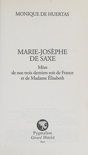 Cover of: Marie-Josèphe de Saxe: mère de nos trois derniers rois de France et de Madame Elizabeth