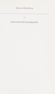 Cover of: Elite and popular religion: papers read at the 2004 Summer Meeting and the 2005 Wnter Meeting of the Ecclesiastical History Society