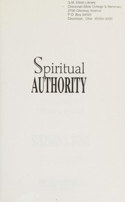 Cover of: Spiritual authority: God's way of growing leaders