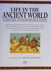 Cover of: Life in the ancient world: a history of how people lived