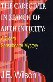 Cover of: The Caregiver in Search of Authenticity: A Cicero Sensebearer Mystery (Cicero Sensebearer Mysteries)