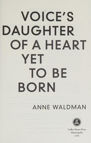 Cover of: Voice's daughter of a heart yet to be born